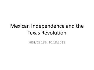 Mexican Independence and the Texas Revolution
