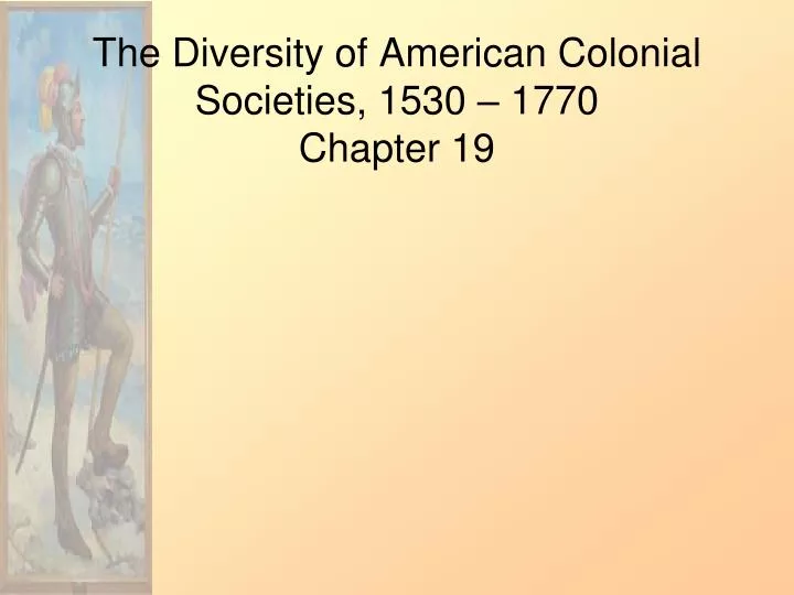 the diversity of american colonial societies 1530 1770 chapter 19
