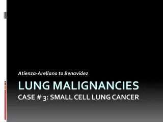 LUNG MALIGNANCIES CASE # 3: Small CELL LUNG CANCER