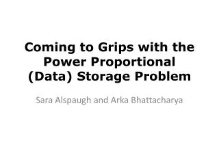 Coming to Grips with the Power Proportional (Data) Storage Problem