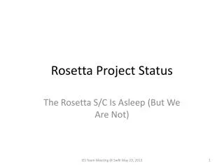 Rosetta Project Status