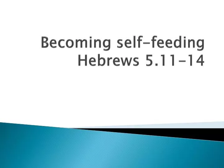 becoming self feeding hebrews 5 11 14