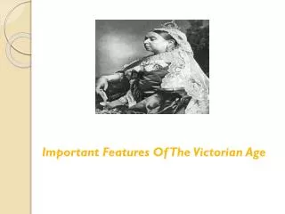 Important Features Of The Victorian Age