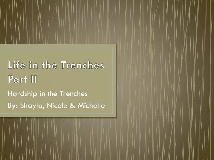 PPT - Life in the Trenches Part II PowerPoint Presentation, free download -  ID:2119705