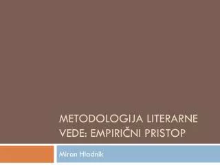 metodologija literarne vede empiri ni pristop