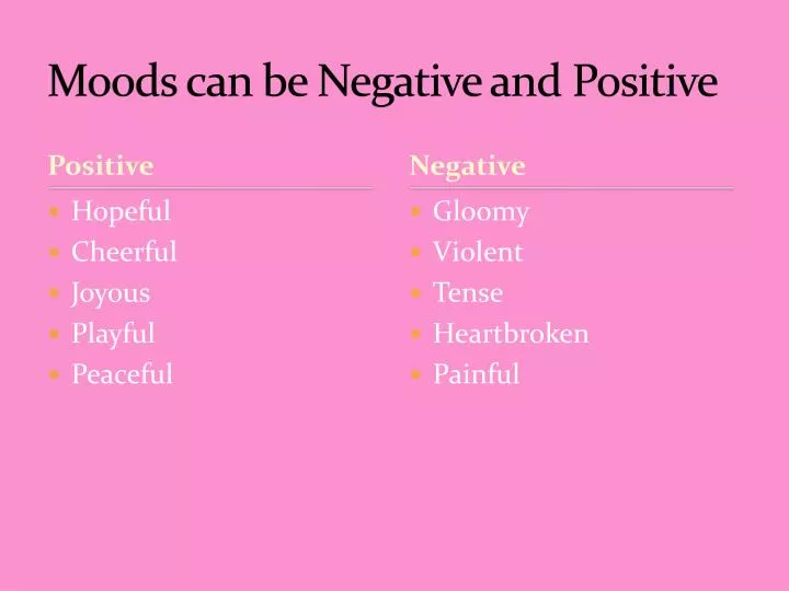 moods can be negative and positive