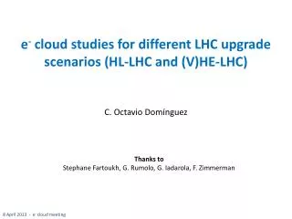 e - cloud studies for different LHC upgrade scenarios ( HL-LHC and (V)HE-LHC )