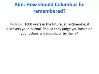 Aim: How should Columbus be remembered?