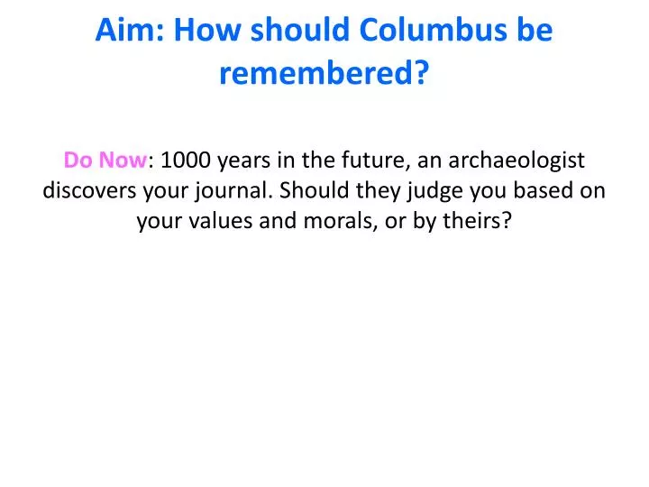 aim how should columbus be remembered