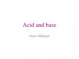 Acid and base