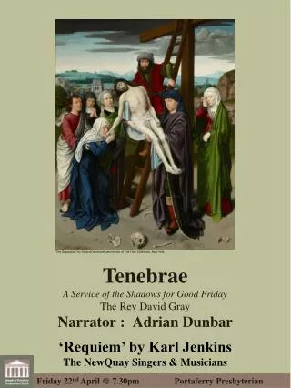 Tenebrae A Service of the Shadows for Good Friday The Rev David Gray Narrator : Adrian Dunbar