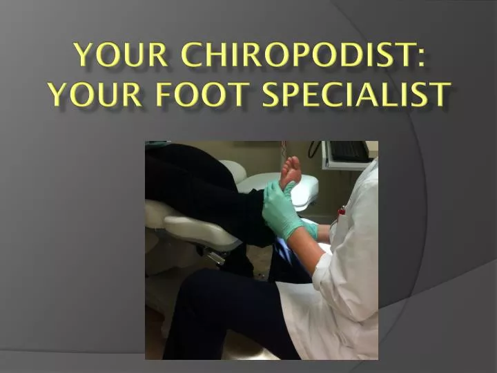 your chiropodist your foot specialist
