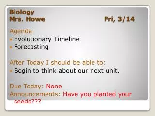 Biology				 		 Mrs. Howe	 			 Fri, 3/14