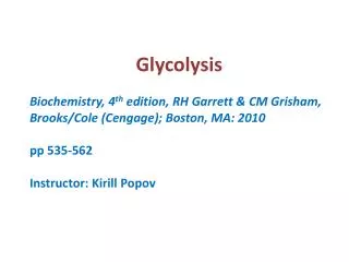 Glycolysis Biochemistry, 4 th edition, RH Garrett &amp; CM Grisham,