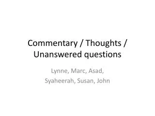 Commentary / Thoughts / Unanswered questions