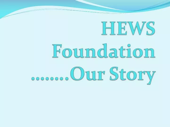 hews foundation our story