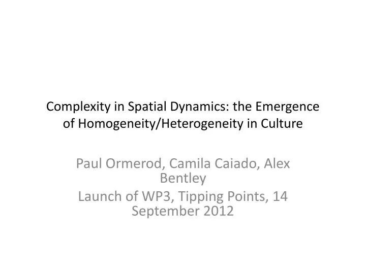 complexity in spatial dynamics the emergence of homogeneity heterogeneity in culture