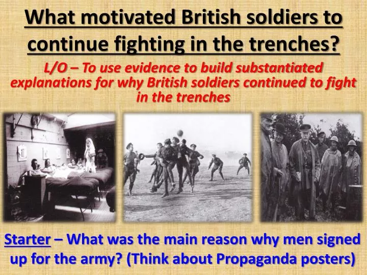 what motivated british soldiers to continue fighting in the trenches