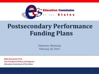 Postsecondary Performance Funding Plans Cheyenne, Wyoming February 20, 2014 Matt Gianneschi, Ph.D.