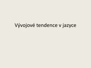 v vojov tendence v jazyce