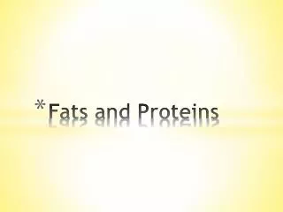 Fats and Proteins