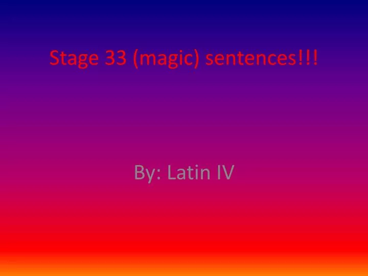stage 33 magic sentences