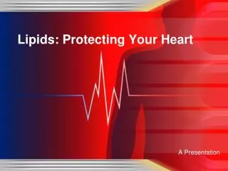 Lipids: Protecting Your Heart