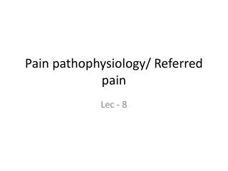 Pain pathophysiology/ Referred pain