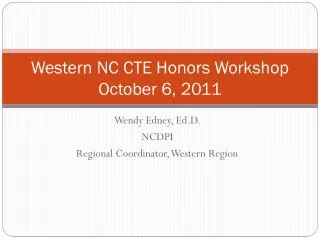 Western NC CTE Honors Workshop October 6, 2011
