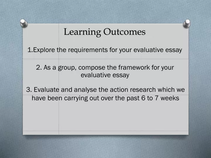 1 explore the requirements for your evaluative essay