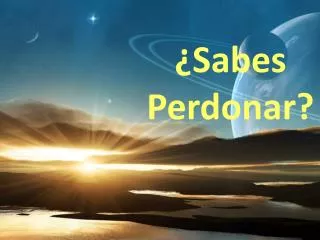 sabes perdonar