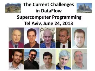 The Current Challenges in DataFlow Supercomputer Programming Tel Aviv, June 24, 2013