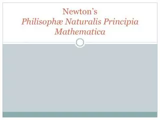 Newton’s Philisophæ Naturalis Principia Mathematica