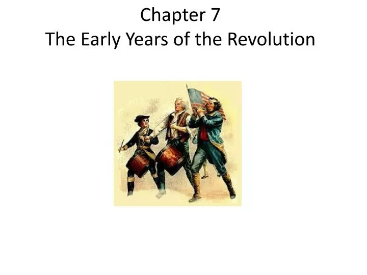 chapter 7 the early years of the revolution