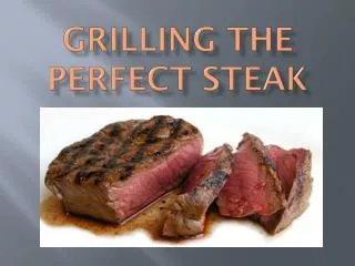 Grilling The Perfect Steak