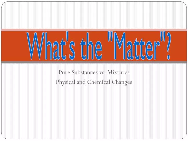 pure substances vs mixtures physical and chemical changes