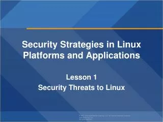 Security Strategies in Linux Platforms and Applications Lesson 1 Security Threats to Linux