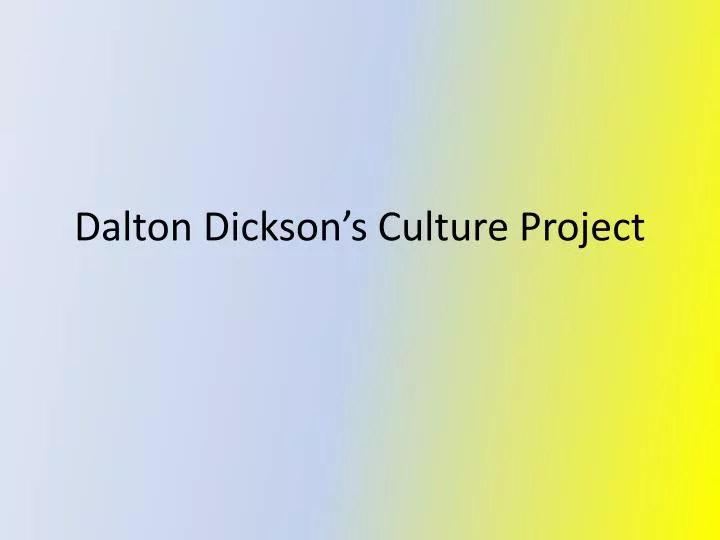 dalton dickson s culture project