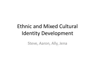 Ethnic and Mixed Cultural Identity Development
