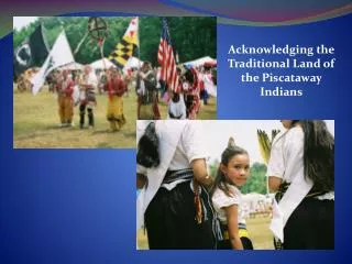 Acknowledging the Traditional Land of the Piscataway Indians