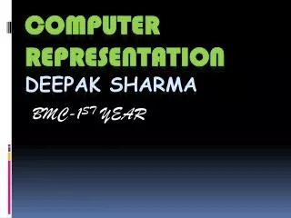 COMPUTER REPRESENTATION DEEPAK SHARMA