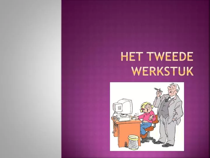 het tweede werkstuk