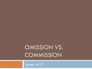 Omission vs. Commission