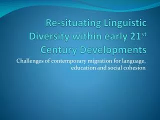 Re-situating Linguistic Diversity within early 21 st Century Developments