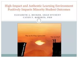 High-Impact and Authentic Learning Environment Positively Impacts Minority Student Outcomes