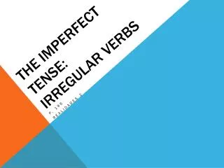 The Imperfect Tense: Irregular Verbs
