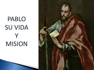 PABLO 
SU VIDA Y 
MISION