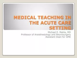 MEDICAL TEACHING IN THE ACUTE CARE SETTING