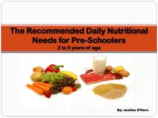The Recommended Daily Nutritional Needs for Pre- Schoolers 2 to 5 years of age