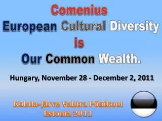 Comenius European Cultural Diversity is Our Common Wealth.
